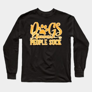 Dogs Because People Suck Long Sleeve T-Shirt